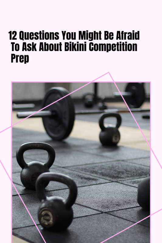 12 Questions You Might Be Afraid To Ask About Bikini Competition Prep