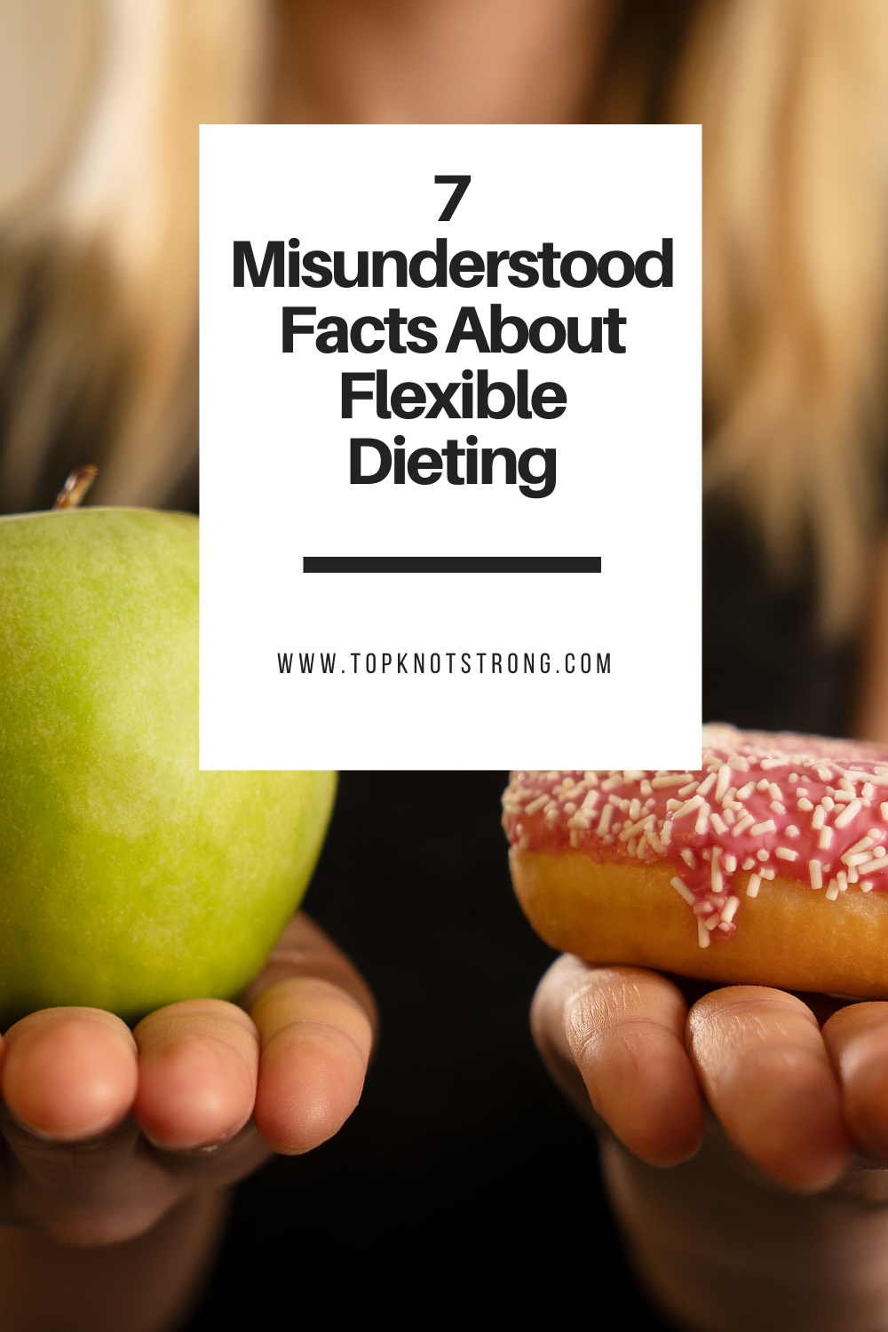 7 Misunderstood Facts About Flexible Dieting