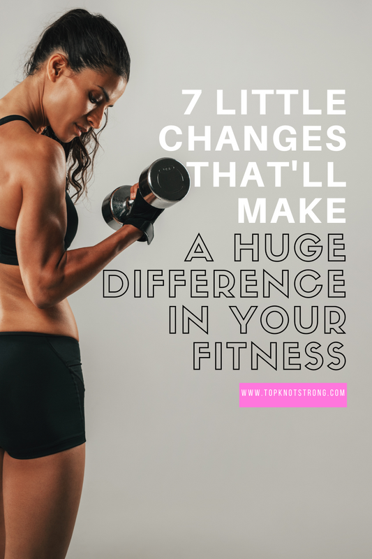 7 Little Changes That'll Will Make A Big Difference In Your Fitness