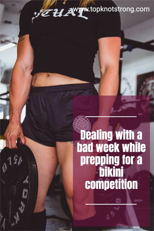 Dealing with a bad week while preparing for a Bikini Competition