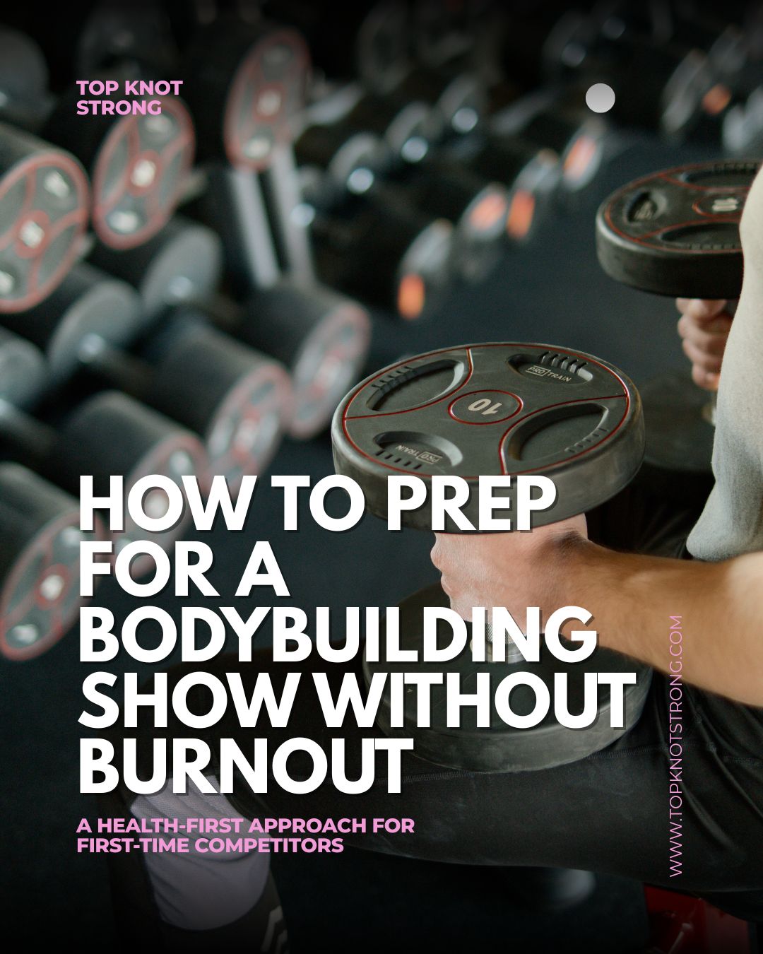 How to Prep for a Bodybuilding Show Without Burnout