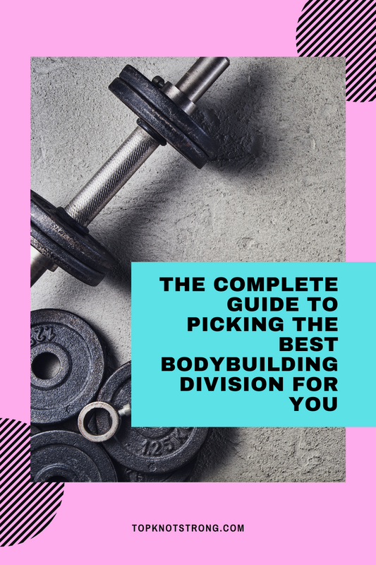 The Complete Guide to Picking The Best Bodybuilding Division For You