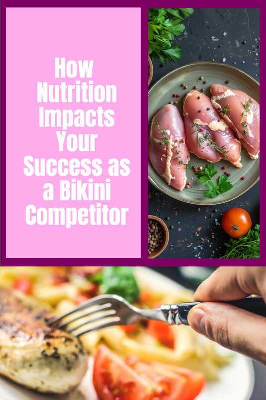 How Nutrition Impacts your Success as a Bikini Competitor