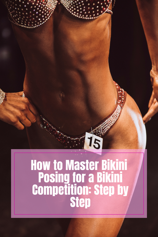 How to Master the Art of Bikini Posing for Bikini Competition: Step by Step