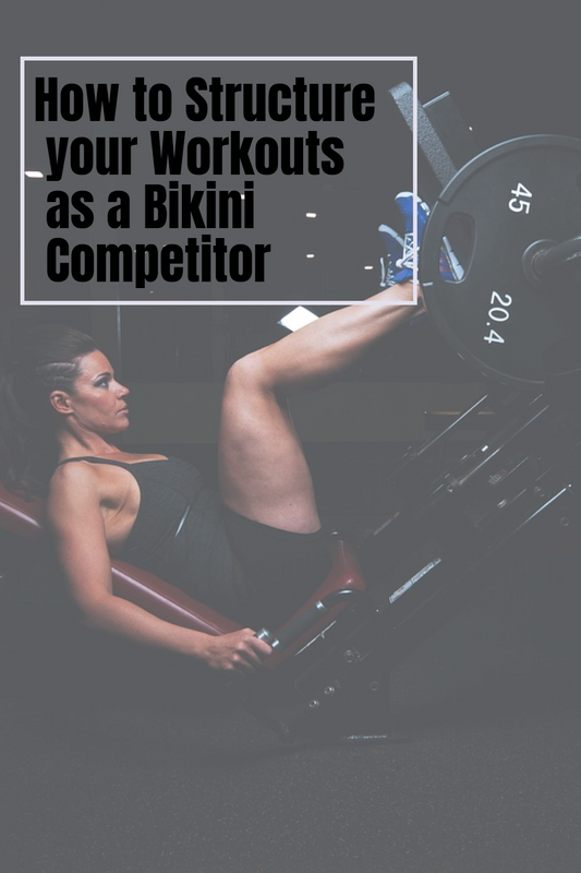 How to structure your workouts as a bikini competitor